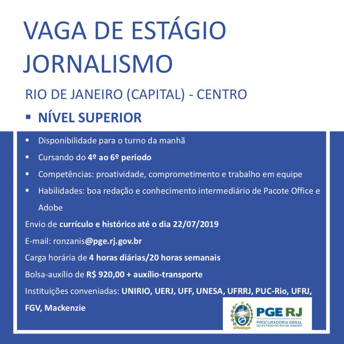 Oportunidade de Estágio!

Jornalismo - Nível Superior

Rio de Janeiro (Capital) - Centro

Envio de currículo e histórico até o dia 22/07/2019

E-mail: ronzanis@pge.rj.gov.br