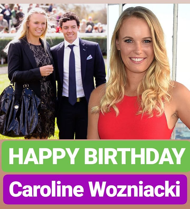 HAPPY BIRTHDAY 
Caroline Wozniacki 