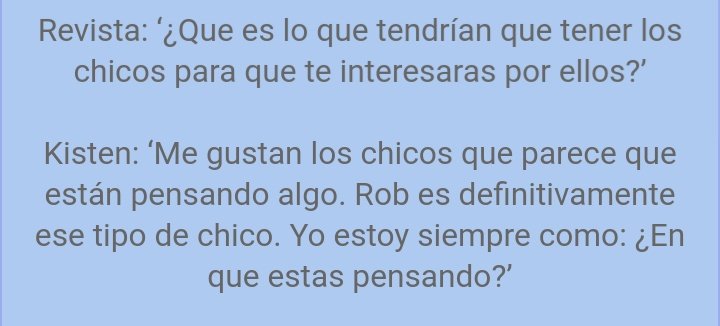 Kristen hablando de que Rob es muy lindo. Que tendría una cita con alguien como él. Que le gustan los chicos que parece que están pensando algo y Rob es de esos 