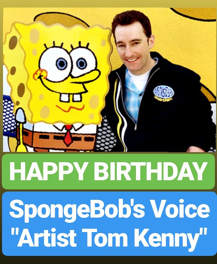 HAPPY BIRTHDAY 
SpongeBob Voice Tom Kenny  