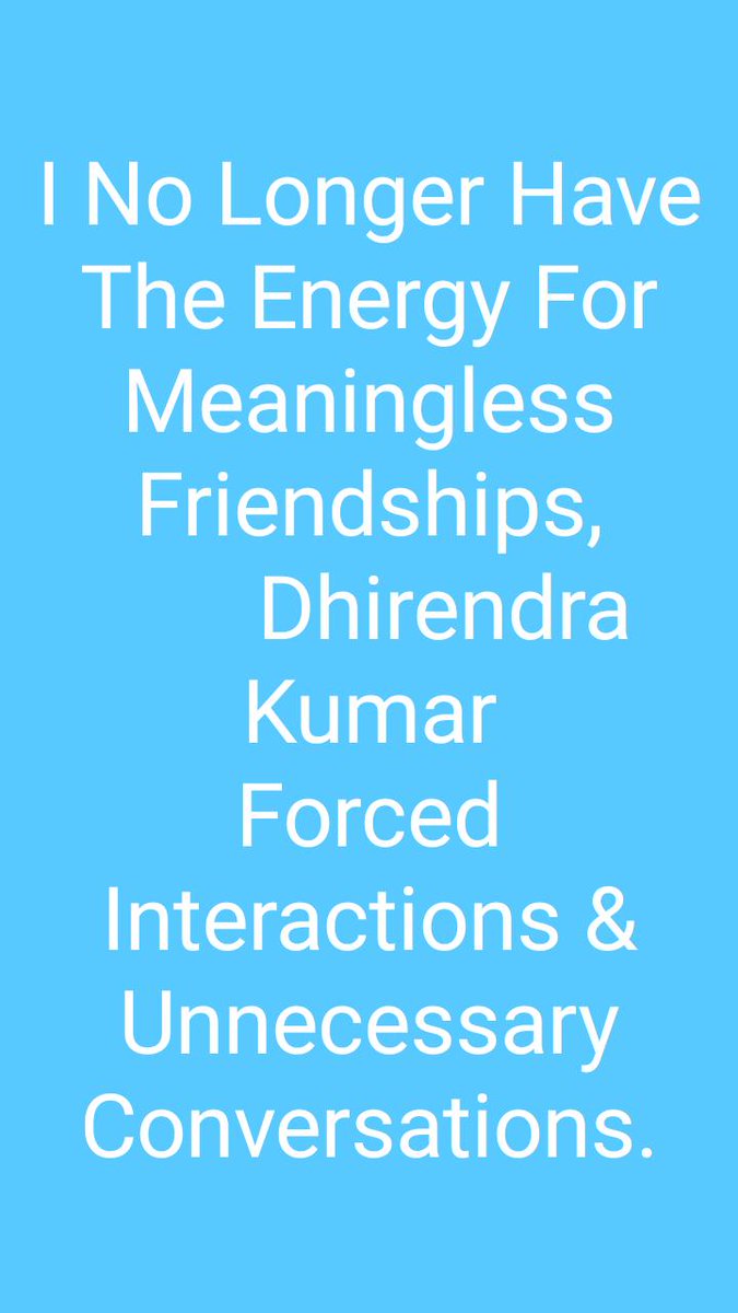 Uddand_Baalak's tweet image. I No Longer Have The Energy For Meaningless Friendships,
            Dhirendra Kumar
Forced Interactions &amp;amp; Unnecessary Conversations.
#relationshipsCoat #relationshipThoughts #thoghts #goal #foryou #foryoupage