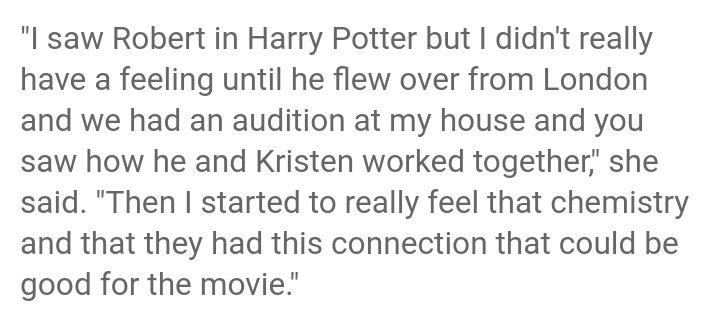 16 de diciembreCatherine: "Ví a Rob en HP pero no sentí nada hasta que vino a LA y tuvimos una audición en mi casa y vieron cómo trabajan con Kristen. Entonces empezé a sentir realmente esa química y esa conexión que podían ser buenas para la película".