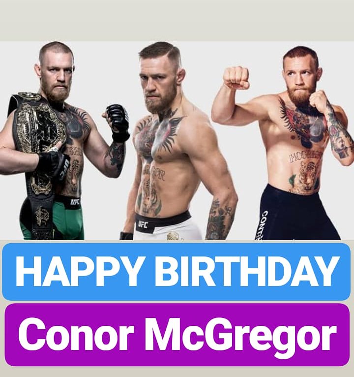 HAPPY BIRTHDAY 
Conor McGregor 