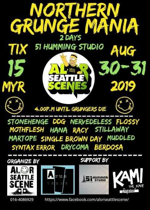 #KEDAH FRI&amp;SAT August30&amp;31, 2019 NORTHERN GRUNGE MANIA 4pm 51HummingStudio (34A, LorongPutih8 TamanRakyat, Mergong) #AlorSetar ft. #Stonehenge #DDG <a href="/Nervedeless/">Nervedeless</a> @Flossy #Mothflesh <a href="/hanatheband/">Hana</a> #Racy #Stillaway #Martope #SingleBrownDay #Muddled <a href="/SynErr_band/">syntax error</a> <a href="/drycoma/">d r y c o m a</a> #Berdosa