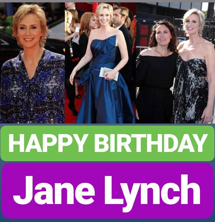 HAPPY BIRTHDAY 
Jane Lynch 