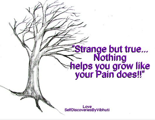 Pain can come in many Shapes & Forms of experiences. Not necessarily to destroy u..But change u into a STRONGER u, a NEWER u. Embrace ur pain, Learn from it...Grow from it.... Love #SelfDiscoveriesByVibhuti #pain#growth#strong#new#inspirationalquotes#motivationalspeaker#lifecoach