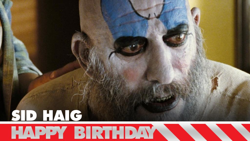 Mary f*kin\ Moses! It\s Sid Haig\s Birthday! 

Happy birthday, Sid! 