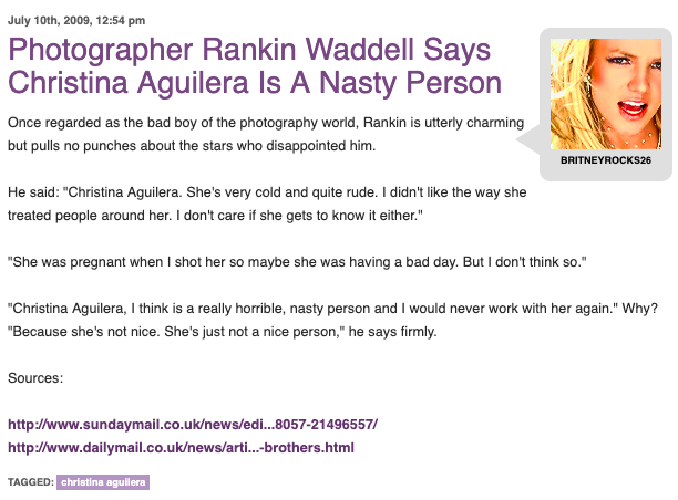 Celebrity photographer Rankin Waddell branded Aguilera as the "most nasty celebrity" he has ever worked with. “She is a really horrible, nasty person and I would never work with her again.” Why? “Because she’s not nice. She’s just not a nice person."