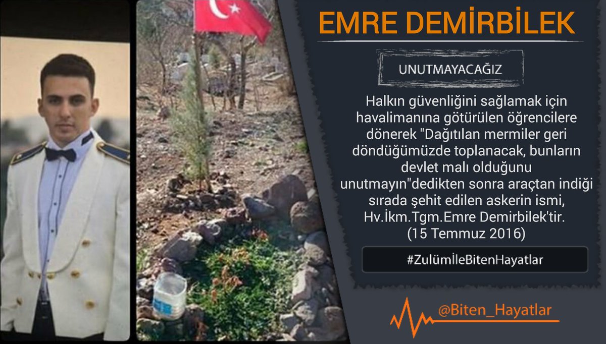 UNUTMADIK

Üç yıl önce bugün

Havalimanına götürülen öğrencilere dönerek "Dağıtılan mermiler geri döndüğümüzde toplanacak, bunların devlet malı olduğunu unutmayın"dedikten sonra araçtan indiği sırada şehit edilen Hv.İkm.Tgm.Emre Demirbilek'i #Unutmayacağız

#ZulümİleBitenHayatlar