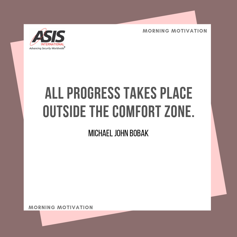 ASIS_Intl's tweet photo. Starting this week off with a fresh reminder: "All progress takes place outside the comfort zone." - Michael John Bobak

#morningmotivation #inspo #newweek https://t.co/kZU5ku1hxM