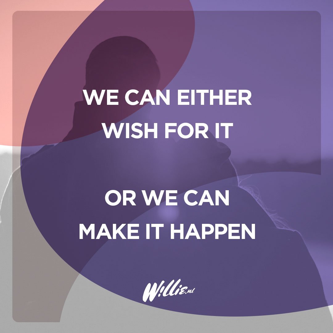 Make it happen! Grijp je kans, haal het beste uit je leven en geniet van een pleziervolle zomer. 

#willie #debesteinbed #quote #makeithappen