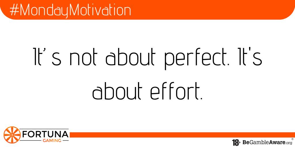 #MondayMotivation: Perfect is overrated🤗 Give this week your all! #fortunagaming #motivation
