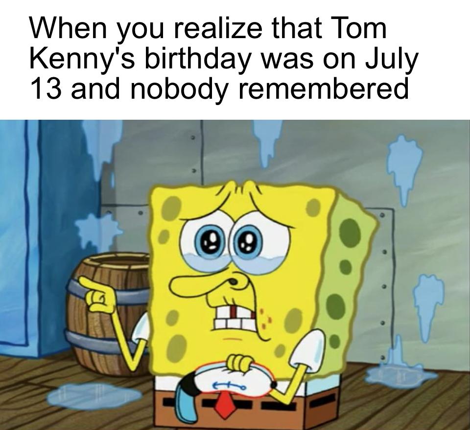 Happy late birthday Tom Kenny! Thank you for voicing Spongebob and so many other childhood characters for years 