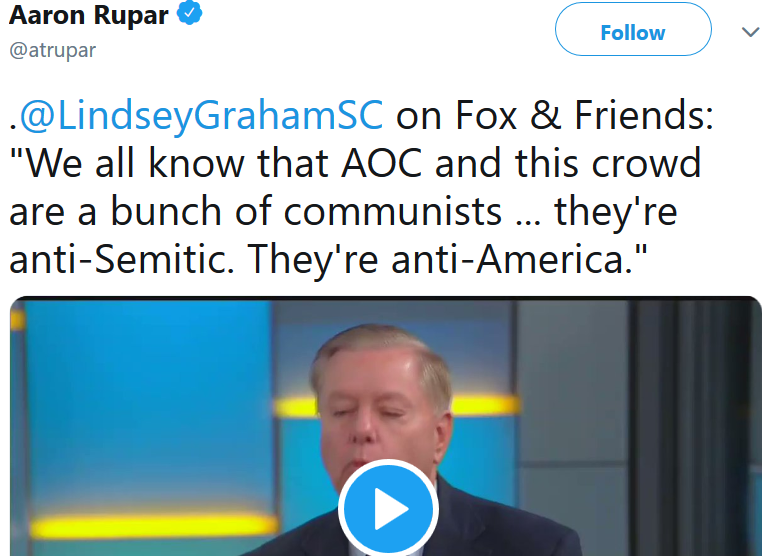 Calling your opponents "A bunch of communists" sure makes it sound like you are trying to deflect from Russia's influence on you and your party

LindseyGrahamSC Fox &amp; Friends: "We all know that AOC &amp; this crowd are a bunch of communists - they're anti-Semitic they're anti-America