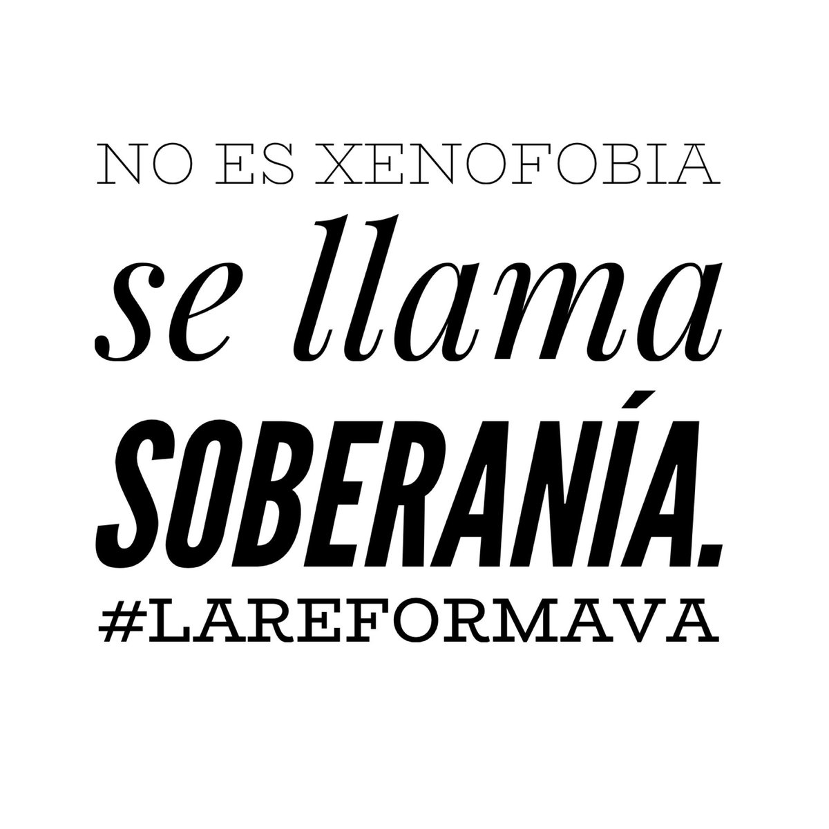 Escúchenlo bien, no es Xenofobia, se llama Soberanía. #LaReformaVA