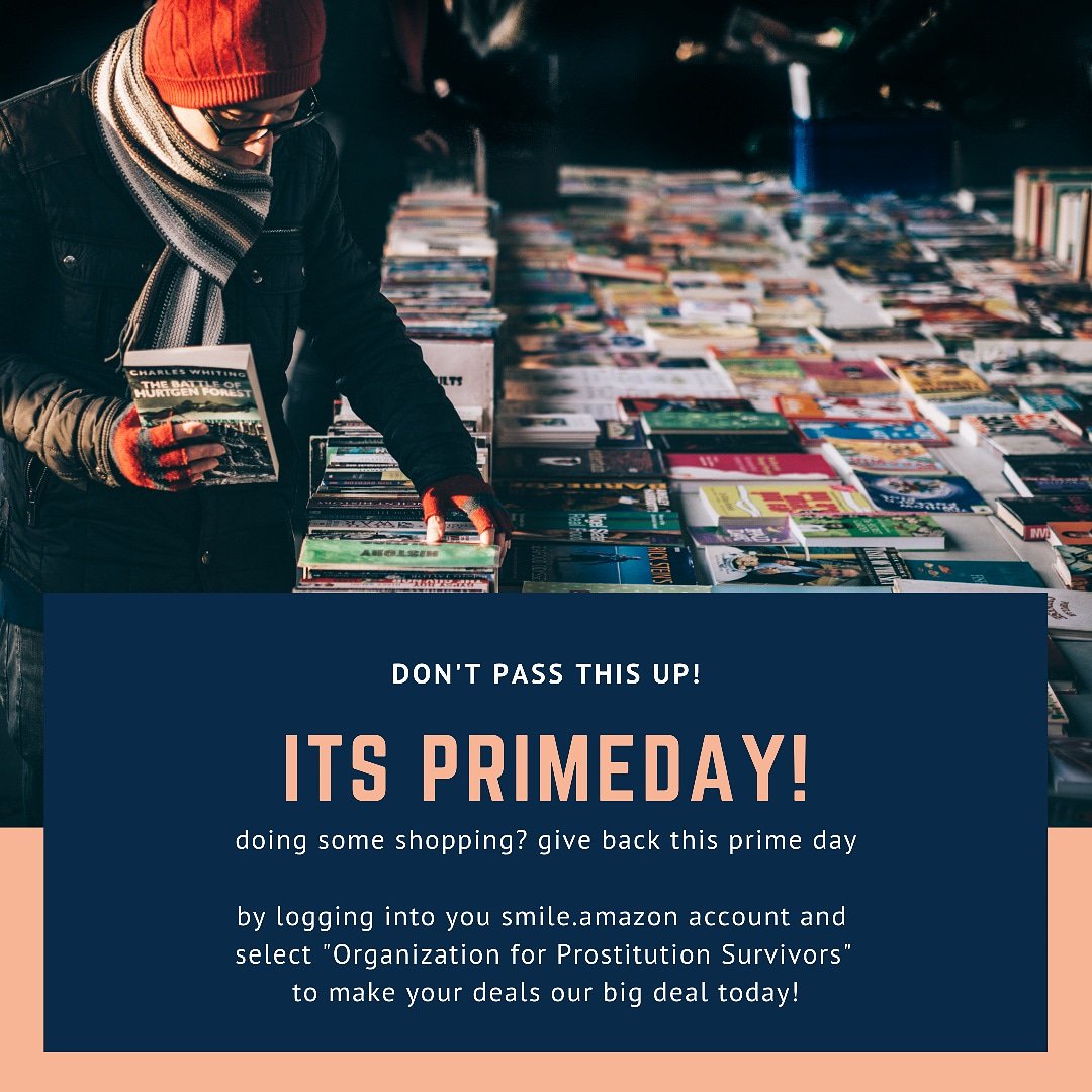 OPSSeattle's tweet image. Doing some PrimeDay shopping? Make your deals our big deal! Log onto your smile.amazon account and be sure to select "Organization for Prostitution Survivors" as you selected charity and the AmazonSmile Foundation will donate 0.5% of the purchase price of eligible products to OPS