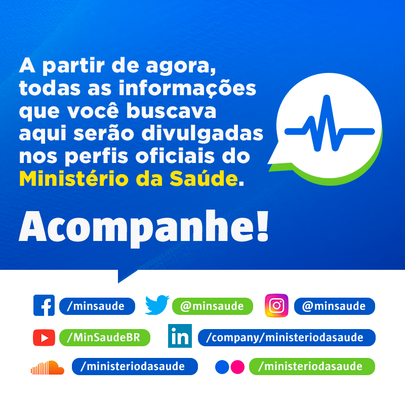 ATENÇÃO – A partir de hoje, esta página não será mais atualizada. Os novos conteúdos serão postados nas redes oficiais do <a href="/minsaude/">Ministério da Saúde 🩵</a>. Contudo, para garantir o histórico de postagens, a página não será apagada e poderá ser usada para consultas.