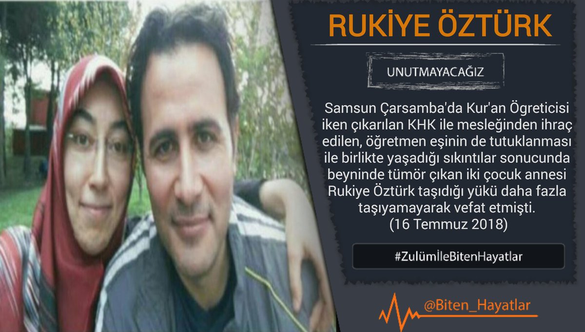 UNUTMADIK

Bir yıl önce bugün,

Samsun Çarsamba'da Kur'an Ögreticiliği görevinden KHK ile ihraç edilen, öğretmen eşinin de tutuklanması ile birlikte yaşadığı sıkıntılar sonucunda beyninde oluşan tümör sebebiyle vefat eden Rukiye Öztürk'ü #Unutmayacağız

#ZulümİleBitenHayatlar