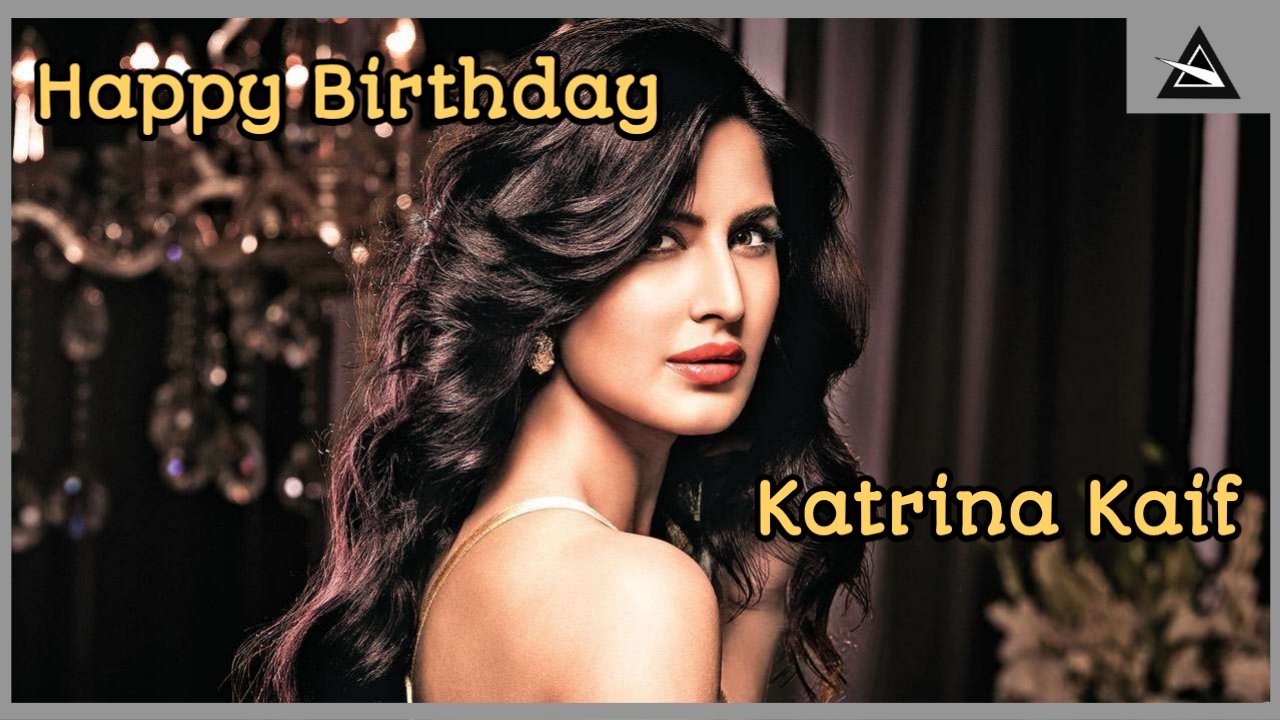Happy birthday Katrina Kaif 