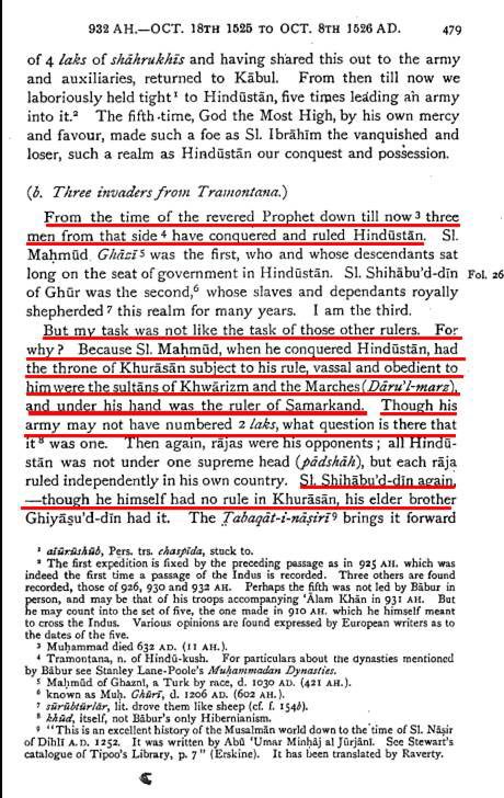 5/n As per “The Babur-nama in English (Memoirs of Babur)by Annette Susannah” pg 479-80:Babur mentions himself to be the third 3rd Tramontana conquerer of Hindustan. First being Mahmud.He clearly states of how he was gulfed in crisis & his Quandhar, Kabul badly needed it.