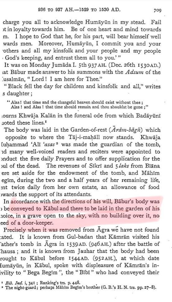 10/n And its best explained by Babur’s will to be buried in “Kabul”. Ref: “The Babur-nama in English (Memoirs of Babur)by Annette Susannah” pg 709