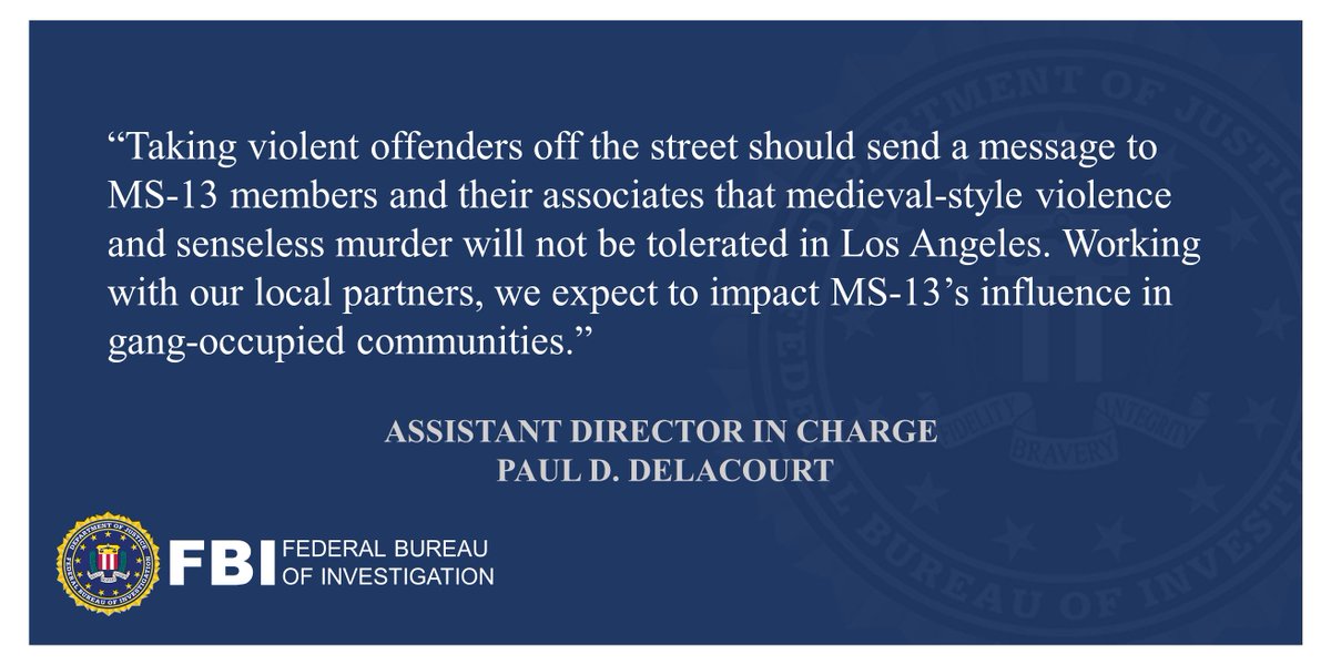 FBILosAngeles's tweet photo. Statement by Assistant Director in Charge Paul D. Delacourt on 22 Los Angeles-based members of MS-13 transnational gang named in federal racketeering case that alleges string of grisly murders. Read more: https://t.co/dctKcv6UiU. https://t.co/hv93h1Gazi