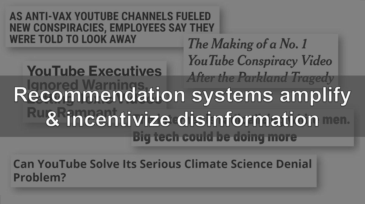Recommendation systems amplify & incentivize disinformation. Please follow  @gchaslot for his expertise on this topic, and also read:  https://www.fast.ai/2019/05/28/google-nyt-mohan/