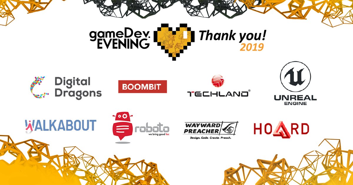 GameDev Evening is all about people, but it would never be so awesome if it wasn't for our epic sponsors!

Big kisses and kudos for <a href="/UnrealEngine/">Unreal Engine</a>, <a href="/Digital_Dragons/">Digital Dragons</a>, <a href="/TechlandGames/">Techland</a>, <a href="/BoomBitGames/">BoomBit</a>, <a href="/hoardexchange/">Hoard</a>,<a href="/WaywardPreacher/">Wayward Preacher</a>, Roboto Translation and Walkabout!