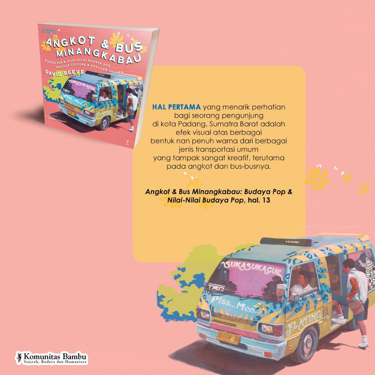 KomunitasBambu's tweet image. Mimin sih belum pernah berkunjung ke Minangkabau. Tapi apa iya pernyataan dari David Reeve ini bahwa angkot di sana mempunyai berbagai varian dan didesain sekreatif mungkin? Hmm

#Angkot #Minangkabau #DavidReeve #komunitasbambu #buku #kobam