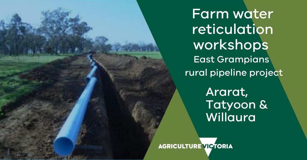Bookings close Monday 29 July for East Grampians rural pipeline project farm water reticulation workshops -. Ararat Monday 12 August, Tatyoon Wednesday 14 August, Willaura Friday 16 August. 
Register PIC now: clem.sturmfels@ecodev.vic.gov.au or sarah.tottenham@gwmwater.org.au