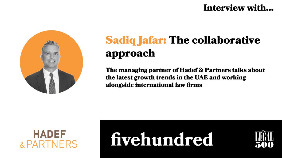 Sadiq Jafar, the managing partner of <a href="/HadefPartners/">Hadef & Partners</a> talks about the latest growth trends in the UAE and working alongside international law firms in the latest edition of fivehundred. Find it online here: adobe.ly/2KHNi8b