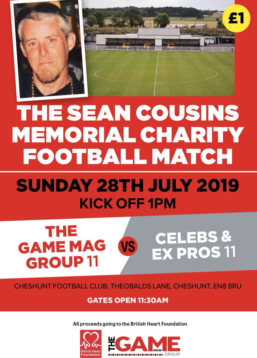 𝙳𝙰𝚁𝙴𝙽 𝙲𝙾𝚄𝚂𝙸𝙽𝚂 (@darencousins) on Twitter photo Join us for what will be a fantastic day at <a href="/cheshuntfcscore/">Cheshunt FC</a> with all proceeds going to <a href="/TheBHF/">British Heart Foundation</a>
⚽️ @TheGameMagGrou1 v Celeb 11
📆 Sunday 28th July 2019
⏰ 1pm (Gates Open 11:30am)
📍Theobalds Lane, EN8 8RU
🎟 £10pp (Under 16s Free)
#️⃣ #weplayforseancousins
Please RT Join us for what will be a fantastic day at <a href="/cheshuntfcscore/">Cheshunt FC</a> with all proceeds going to <a href="/TheBHF/">British Heart Foundation</a>
⚽️ @TheGameMagGrou1 v Celeb 11
📆 Sunday 28th July 2019
⏰ 1pm (Gates Open 11:30am)
📍Theobalds Lane, EN8 8RU
🎟 £10pp (Under 16s Free)
#️⃣ #weplayforseancousins
Please RT