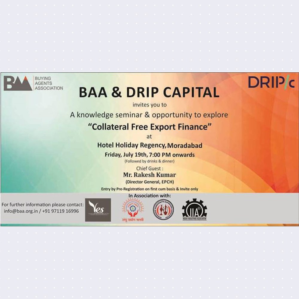 BAA_India's tweet image. #BuyingAgentsAssociation (#BAA) in association with Drip Capital is inviting members of the BAA to a #KnowledgeSeminar &amp;amp; opportunity to explore  “Collateral Fee Export Finance” on 19th July 2019 from 7:00 PM onwards at Hotel Holiday Regency, Muradabad