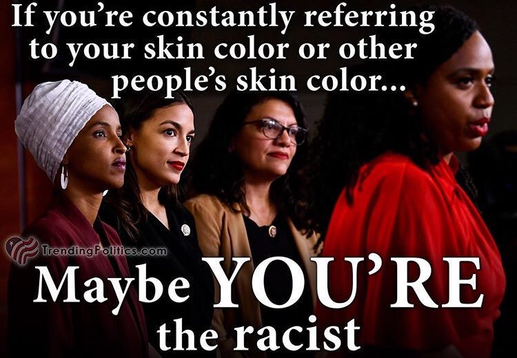 Criticizing these four radical leftards had nothing to do with their race whatsoever. IDGAF what your race is... If you absolutely HATE America & constantly ridicule DHS, CBP, our great military, & President of USA, then you need to GTFOH!! Your race card is declined! Losers.