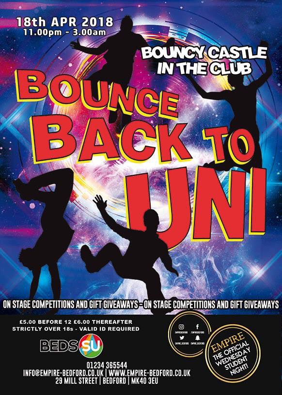 ‼️⚠️The Official Student Night is Back⚠️‼️

📆 This Wednesday the 18th of April, 2018

📍<a href="/EmpireBedford/">Empire Entertainment</a> presents “Bounce Back To Uni"

😜 In Club Bouncy Castle
💸 Student Night Prices All Night
✅ Special Offers 
🎵 Two Rooms of Music
🏺 On Stage Competitions