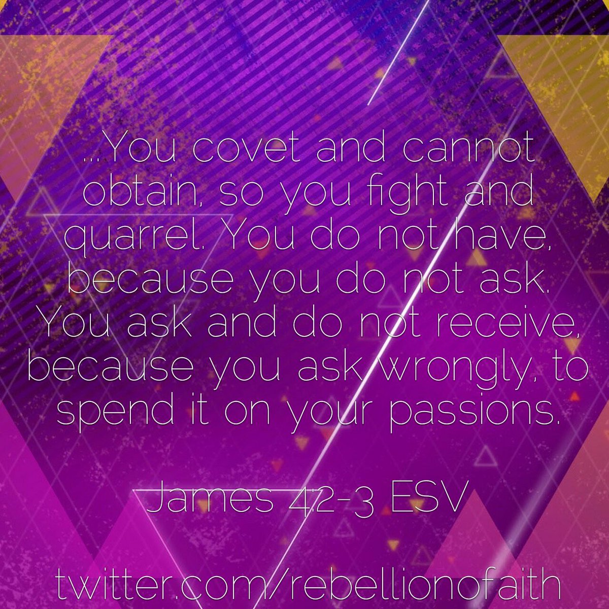 RebellionOFaith's tweet photo. ...You #covet and cannot #obtain, so you #fight and #quarrel. You #DoNotHave, because you #DoNotAsk. You ask and do not #receive, because you ask #wrongly, to spend it on #YourPassions. James 4:2-3
#Envy #Wealth #riches #AskGod
https://t.co/TEqVhLKeDO https://t.co/trIn9orrI2