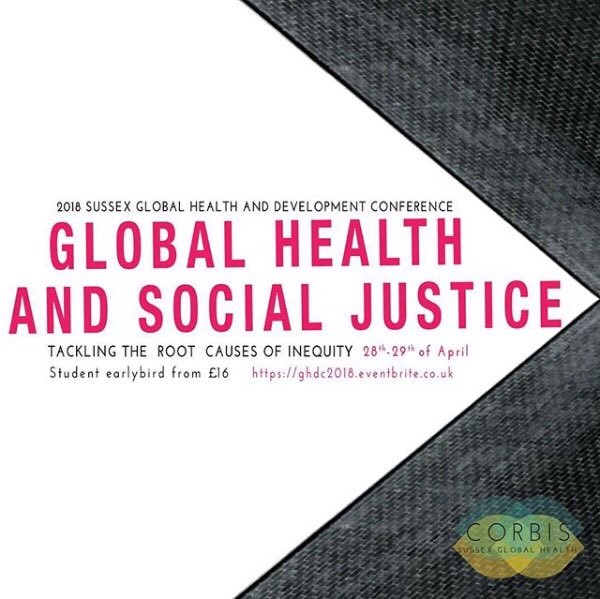 SUSSEX GLOBAL HEALTH AND DEVELOPMENT CONFERENCE Staged across the weekend of the 28-29th of April, this year’s theme is “Global Health and Social Justice: Tackling the Root Causes of Inequity”.

The Tickets and further information can be found here: ghdc2018.eventbrite.co.uk