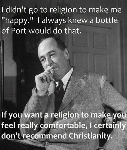 solamediaorg's tweet photo. “I didn’t go to religion to make me happy. I always knew a bottle of Port would do that. If you want a religion to make you feel really comfortable, I certainly don’t recommend Christianity.”

― C.S. Lewis https://t.co/eKHws13oGR