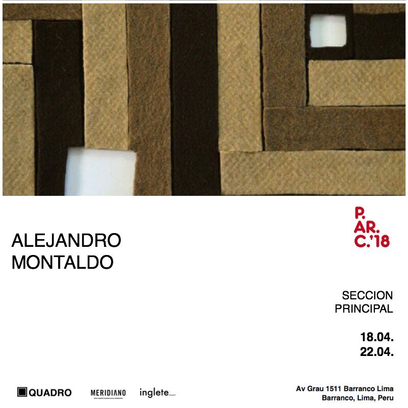 [Ferias]
___
Parc.18
___
Sección principal
___
Artista: Alejandro Montaldo 
___
18.04-22.04 
MAC Lima
(Av. Grau 1511, Barranco - Lima).
___
QuadroGaleria
Caffarena199. LaBoca.
Buenos Aires-Argentina 
___
<a href="/parc/">Pedro Cardoso</a>.oficial <a href="/somosmeridiano/">SOMOS NOTICIA</a> <a href="/distartes/">Distrito Artes BA</a> 
#arteargentino
