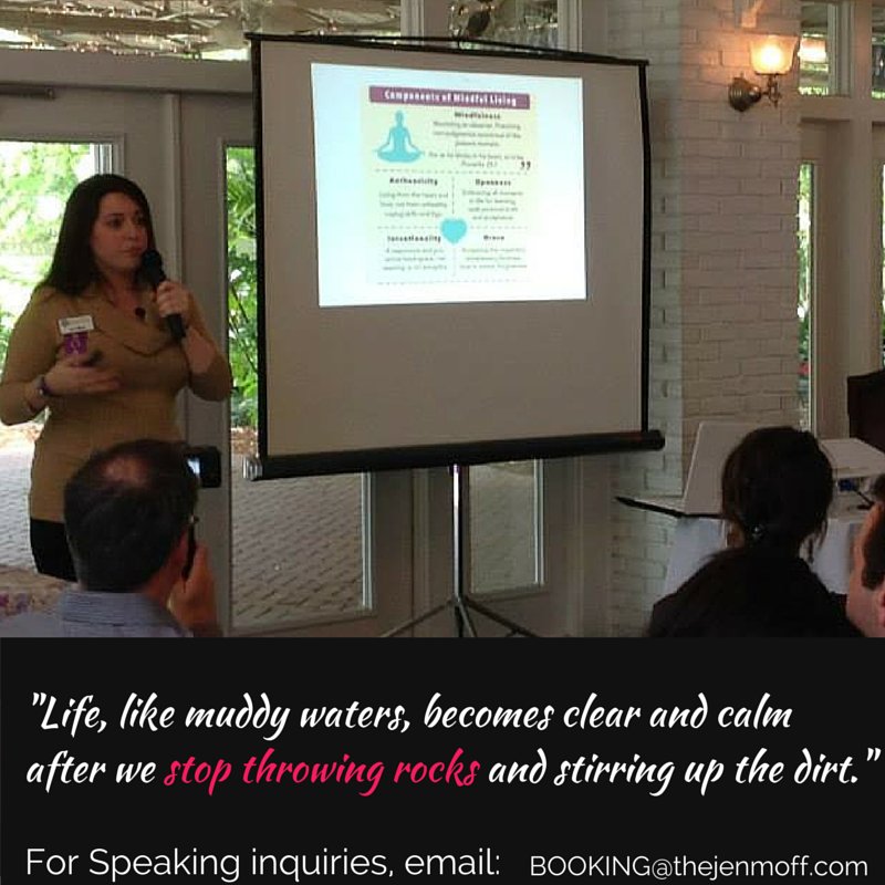 thejenmoff's tweet image. "Life, like muddy waters, becomes clear and calm after we stop throwing rocks and stirring up the dirt." @thejenmoff #MBLC #speaker #bookme