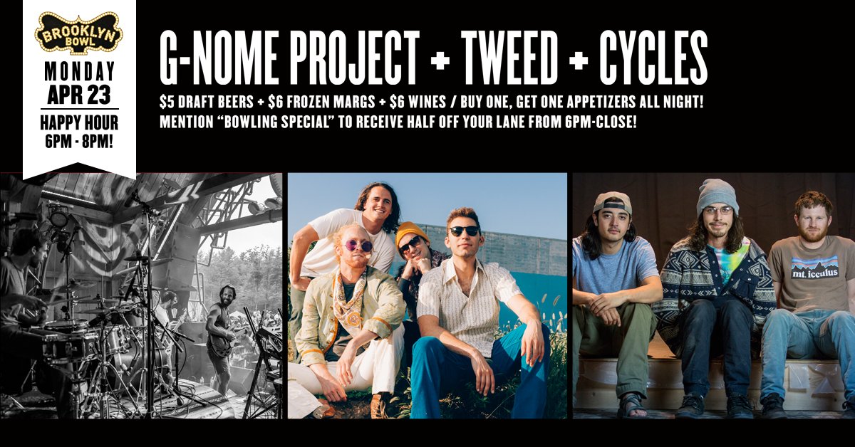 | NEXT MONDAY | Start the week with funk, rock, and electronica by <a href="/G_NomeProject/">G-Nome Project</a>, <a href="/tweed_music/">Tweed</a> + <a href="/CyclesTheBand/">Cycles</a> for #JamJar on MON, APR 23! Enjoy #HappyHour from 6-8PM, half-off bowling + BOGO appetizers ALL night! Tix-->> bkbwl.co/KR3