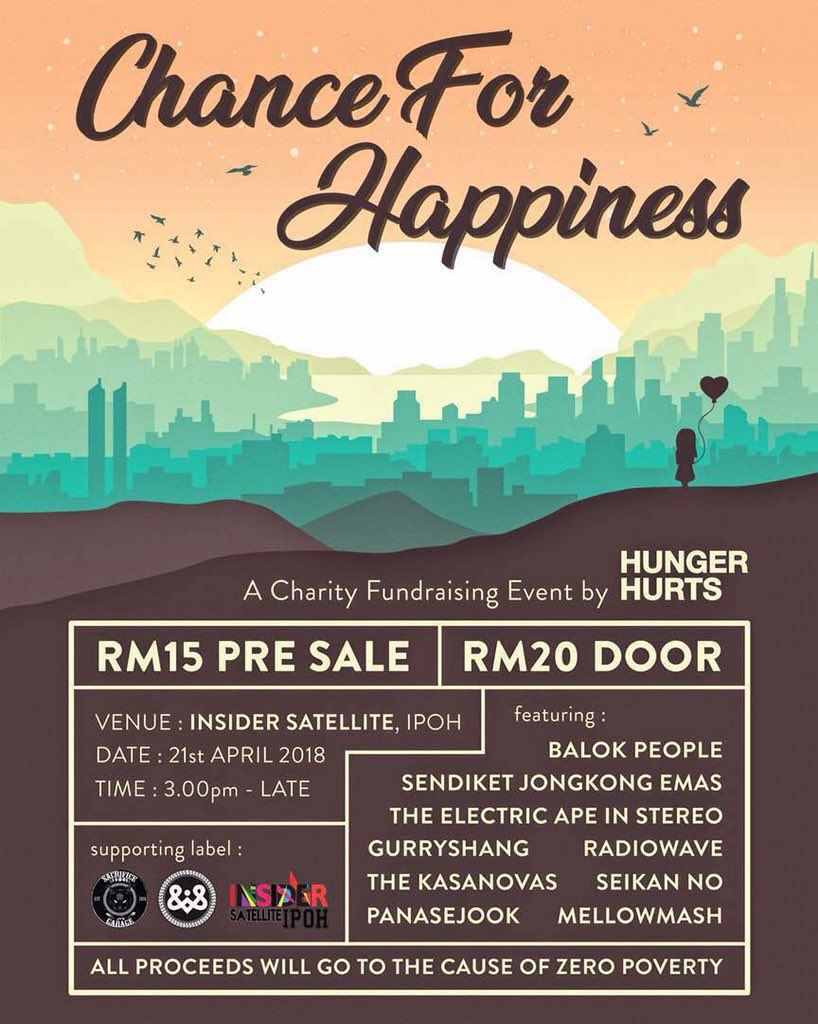3. CHANCE FOR HAPPINESS (Charity Gig) | 21st Apr (SAT) | 3pm till late | Venue: Insider Satellite, Ipoh | RM15 (Presale) RM20 (Door)