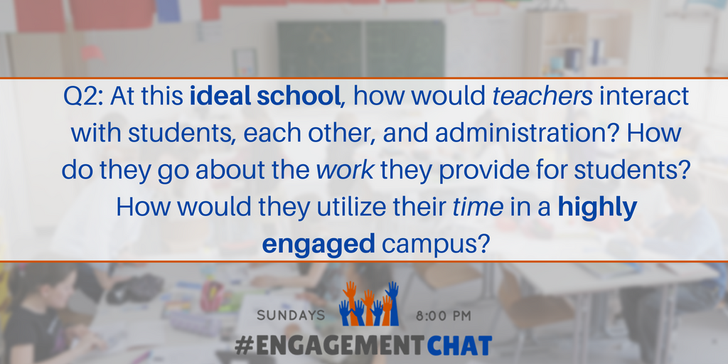 EngagementChat's tweet photo. Q2: At this ideal school, how would teachers interact with students, each other, and administration? How would they go about the work they provide to students? How would they utilize their time in a HIGHLY engaged campus? #EngagementChat https://t.co/yu0dvNeLGP