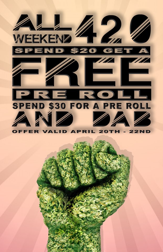 Come stop by during 4/20 weekend!