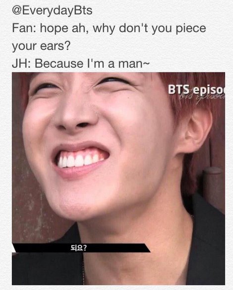 BTS Hoseok--Said he doesnt wear earing bc he's a man-Joked he looked like a homeless person