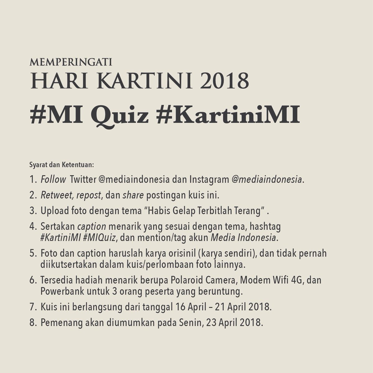 Habis Gelap Terbitlah Terang adalah buku kumpulan surat yang ditulis oleh Kartini.

Surat-surat Kartini tersebut dapat dibaca sebagai sebuah roman kehidupan perempuan.

Ayo ikuti #MIQuiz #KartiniMI ! Upload foto bertema "Habis Gelap Terbitlah Terang" ke Twiitter/Instagram Anda!