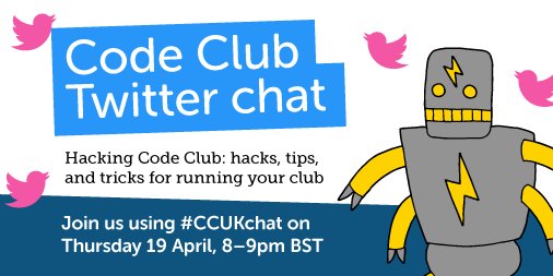 CodeClub's tweet image. THIS THURSDAY we will be hosting a Twitter Chat with the topic 'Hacking Code Club.'
Join us from 8-9pm to share your tips and learn from each other.
