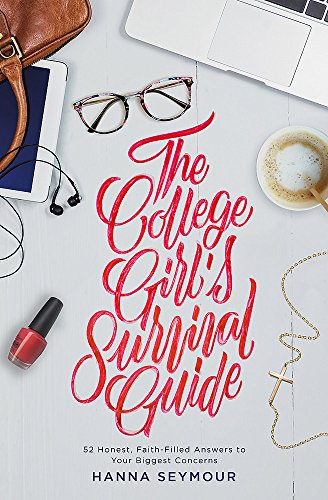 The College Girl's Survival Guide: 52 Honest, Faith-Filled Answers to Your Biggest ... - tacticallifegear.com/the-college-gi…