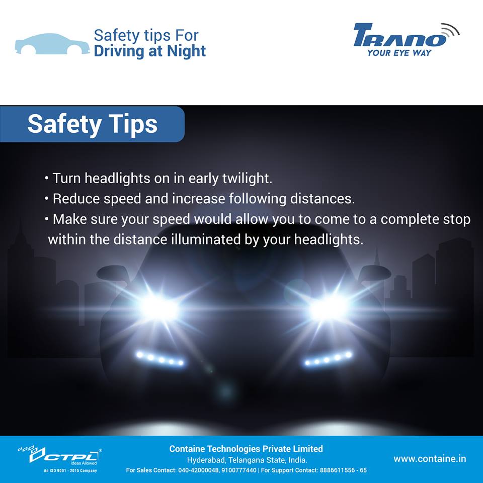 ContaineIndia's tweet photo. #Driving at Night Safety Tips:
☛ Turn headlights on in early twilight.
☛ Reduce speed and increase following distances.
Visit Website: https://t.co/sTIGq1E6nn
#DrivingSafetyTips #DrivingSafety #Tracking #VehicleTracking #GPSTracking #TrackingSystem #Trano #TranoFeatures https://t.co/WWEyw7SEpG