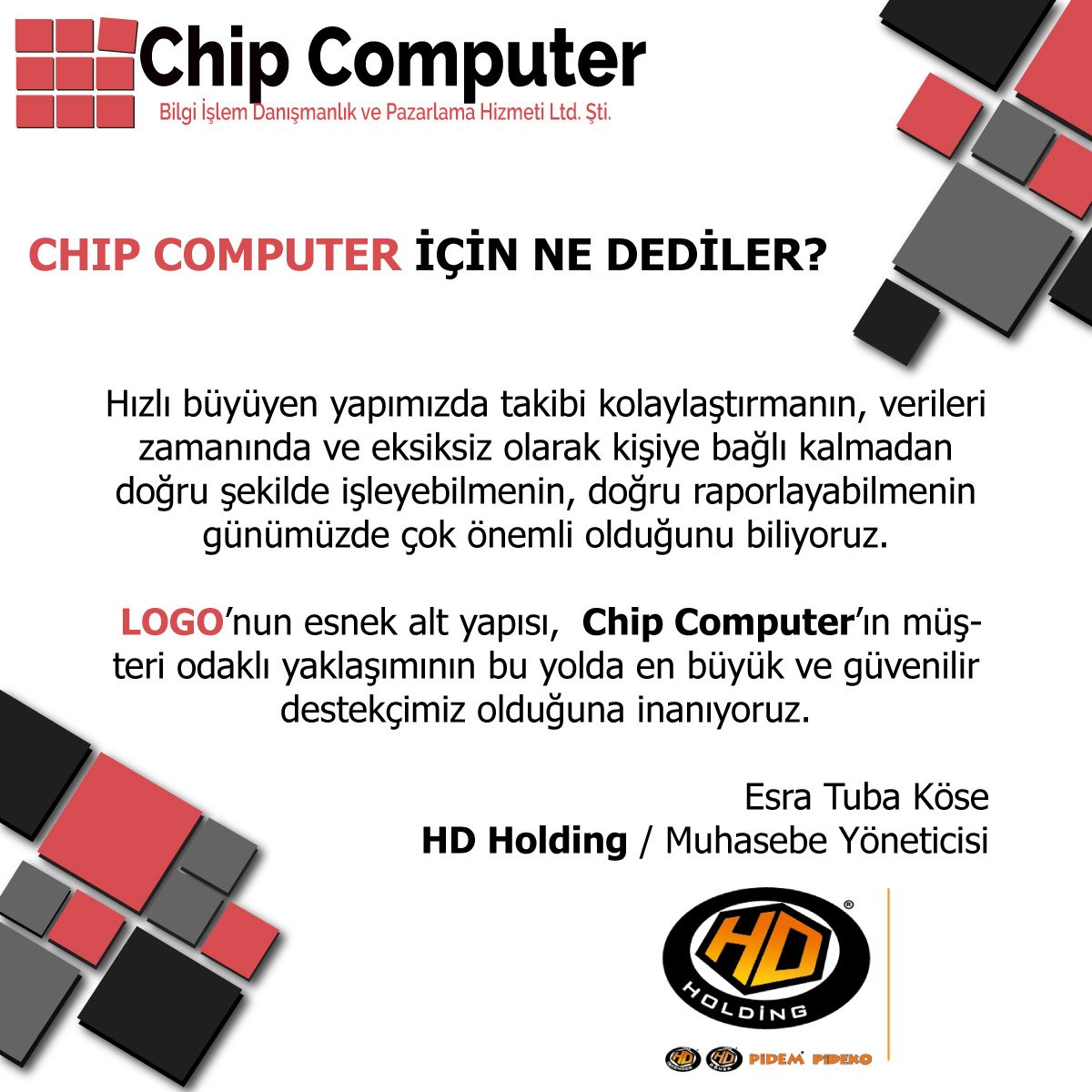 ChipComputer1's tweet image. Uzun yıllar birlikte çalışığımız HD Holding, bizim hakkımızda ne diyor? #hdholding #erp #chipcomputer #logoyazilim #raporlama #tiger3 #esneklik